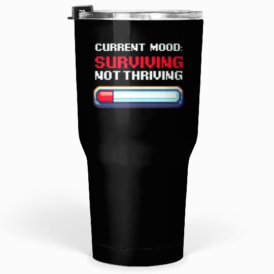 Depression Awareness Surviving, Not Thriving Tumblers 30 Oz