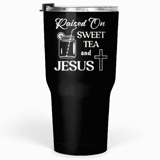 Raised On Sweet Tea And Jesus LIKE US ON FACEBOOK Tumblers 30 Oz