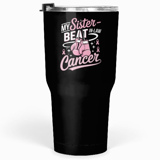 My Sister-In-Law Beat Cancer Breast Cancer Tumblers 30 Oz