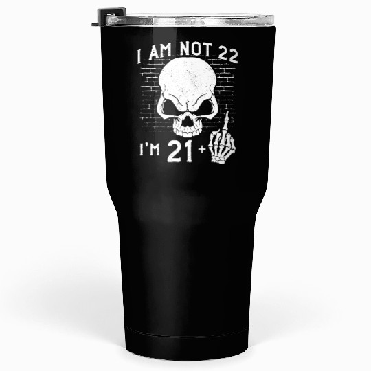I Am 21 Plus Middle Finger - 22nd Birthday Tumblers 30 Oz