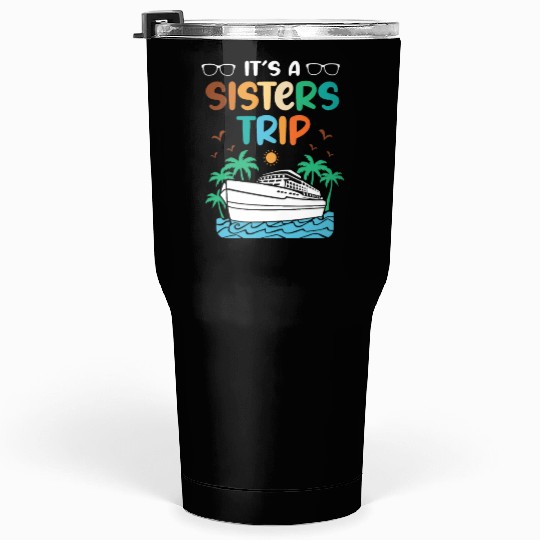 Mediterranean Cruising Vacation Its A Sisters Trip Tumblers 30 Oz