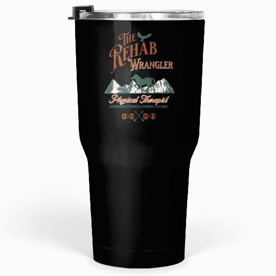 The Rehab Wrangler Physical Therapist Tumblers 30 Oz