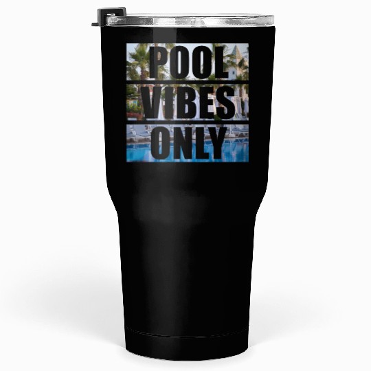 Pool Vibes Only Funny Swimming Pool Swim Team Tumblers 30 Oz