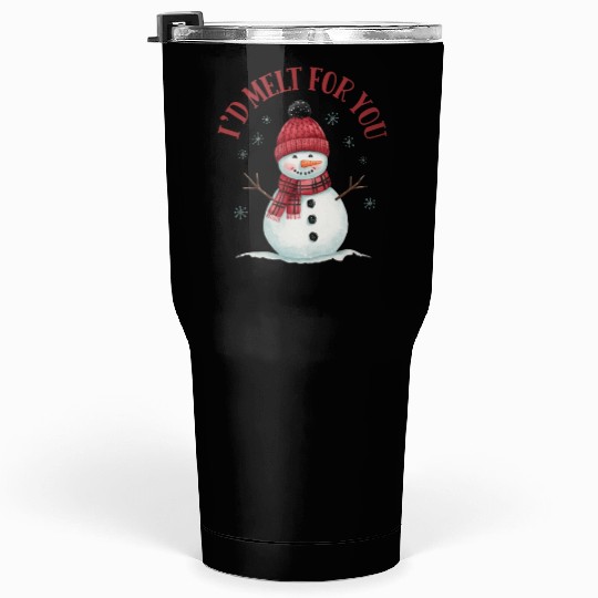 I'd Melt for You - Cute Snowman Christmas Tumblers 30 Oz