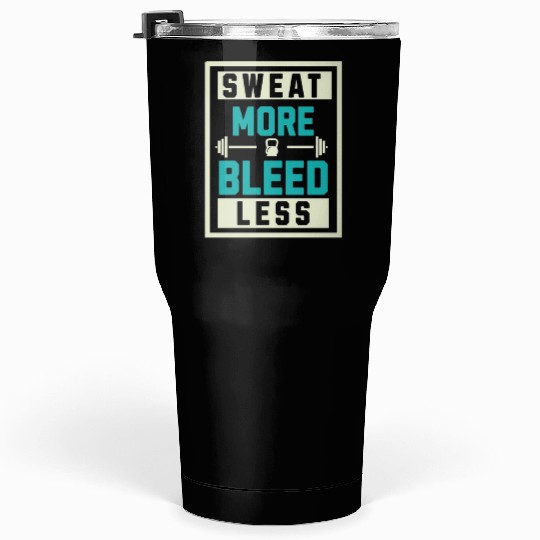 Sweat More Bleed Less Tumblers 30 Oz