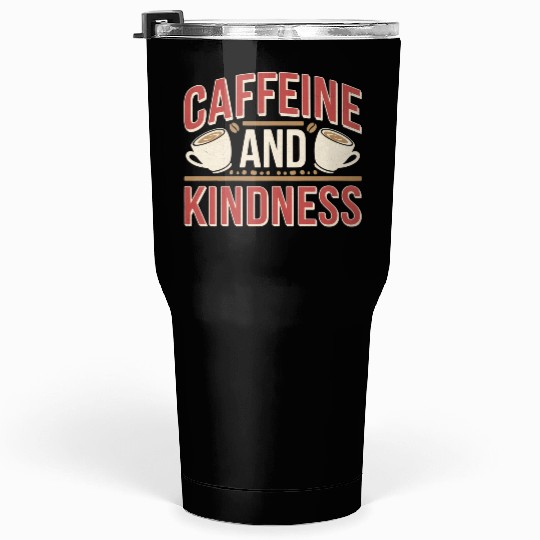 Caffeine And Kindness 11 Tumblers 30 Oz