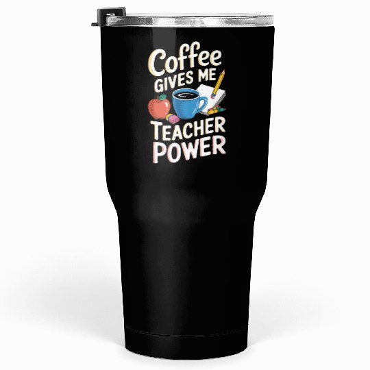 Coffee Education Educator Teach Teaching School Tumblers 30 Oz