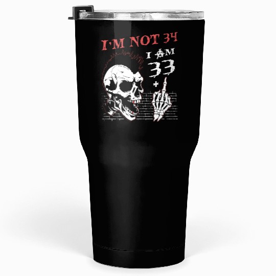 I Am 33 Plus Middle Finger - 34th Birthday Tumblers 30 Oz