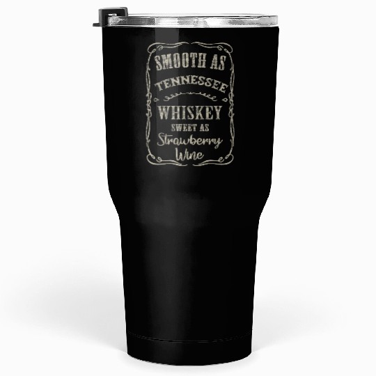 Smooth as Tennessee Whiskey Funny Humour Vacation Tumblers 30 Oz