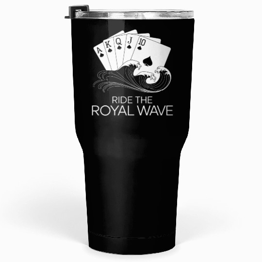 Texas Hold'em Ride The Royal Wave Poker Apparel Tumblers 30 Oz