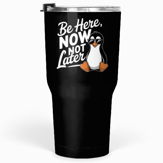 Be Here Now Not Later Mindfulness Vibes Tumblers 30 Oz