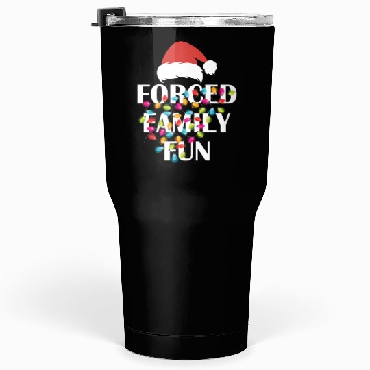 Forced Family Fun Sarcastic Christmas Tumblers 30 Oz