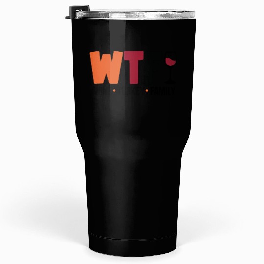 Wine Turkey Family Funny WTF Thanksgiving Funny Tumblers 30 Oz