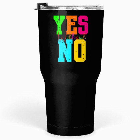 Yes Without No Tumblers 30 Oz