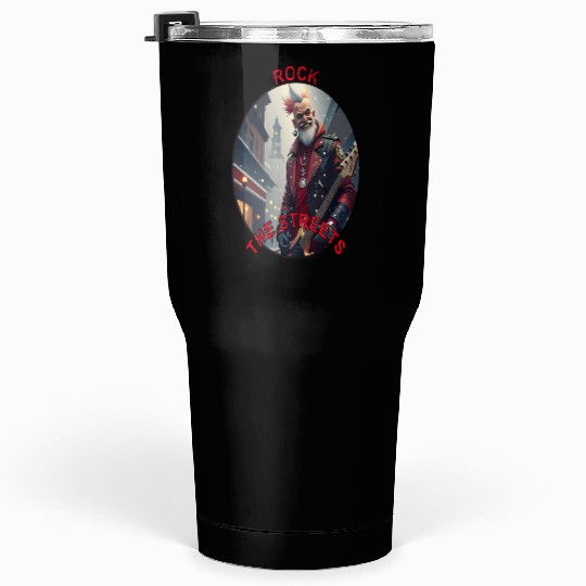 Rock the Streets - Punk Rock Rebel Art Tumblers 30 Oz