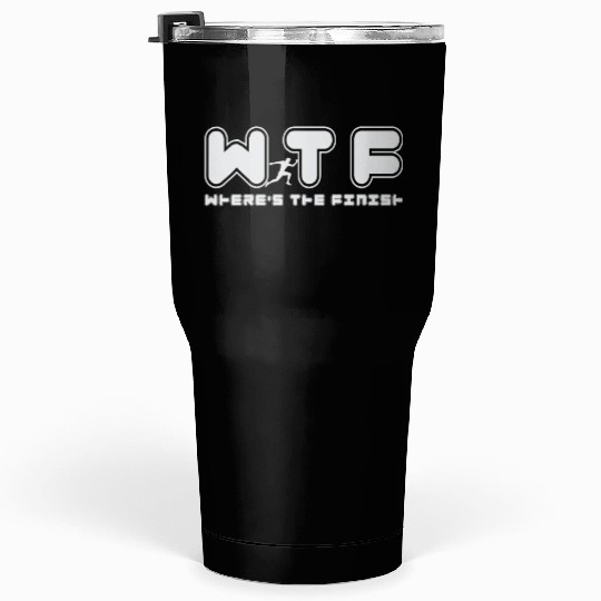 Wtf Wheres The Finish Funny Running Tumblers 30 Oz
