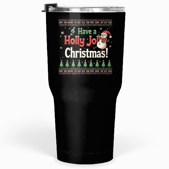 Have a holly joy christmas Tumblers 30 Oz