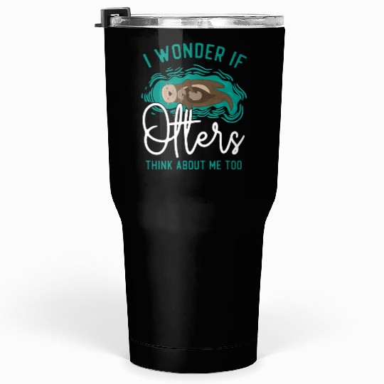 Otter I Wonder If Otters Think Tumblers 30 Oz