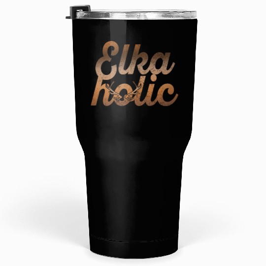 Elk Hunting Elkaholic Hunters Tumblers 30 Oz