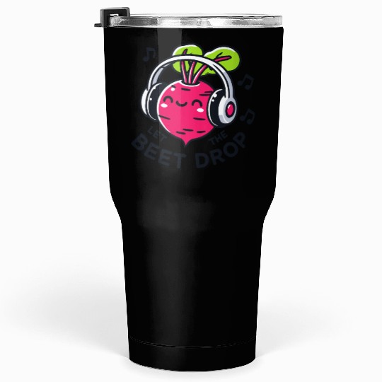 Let The Beet Drop Music Pun Tumblers 30 Oz
