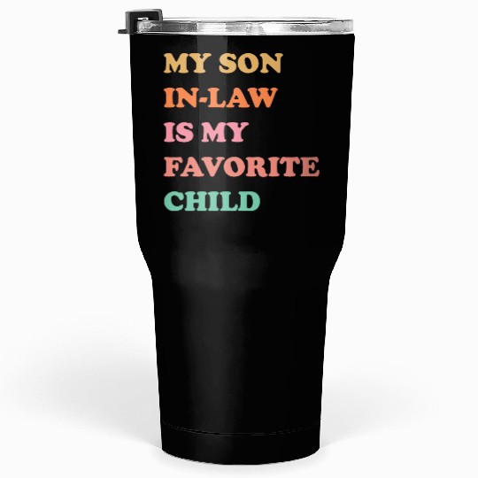My Son In Law Is My Favorite Child Mothers Day Tumblers 30 Oz