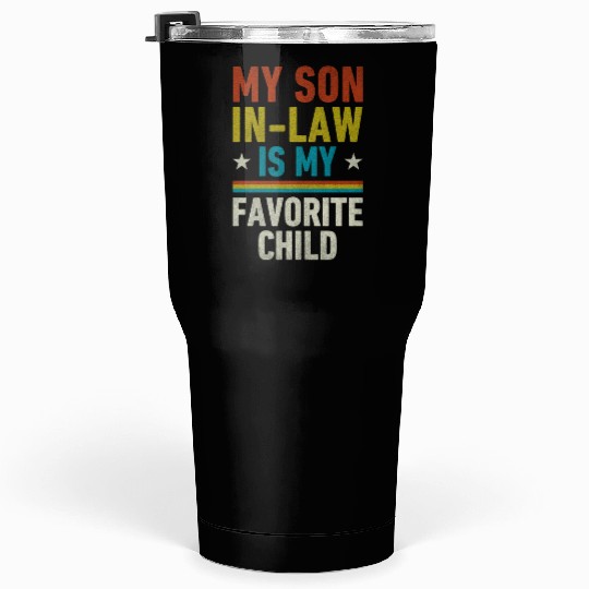 My Son In Law Is My Favorite Child Tumblers 30 Oz