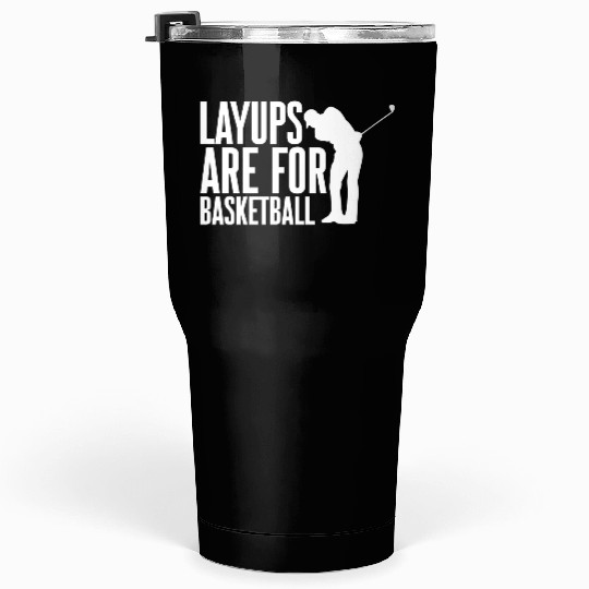 Layups Are For Basketball 2 Tumblers 30 Oz