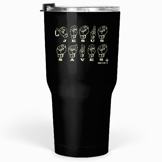 ASL Sign Language, Jesus Saves, John 3:16 Tumblers 30 Oz