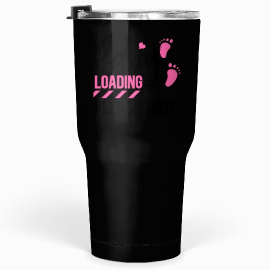 Baby loading babes women mother design newborn Tumblers 30 Oz
