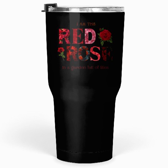 I AM THE RED ROSE Tumblers 30 Oz
