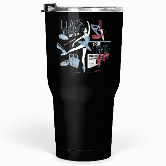 Leaps Turns Twists of True Fate True Crime Tumblers 30 Oz