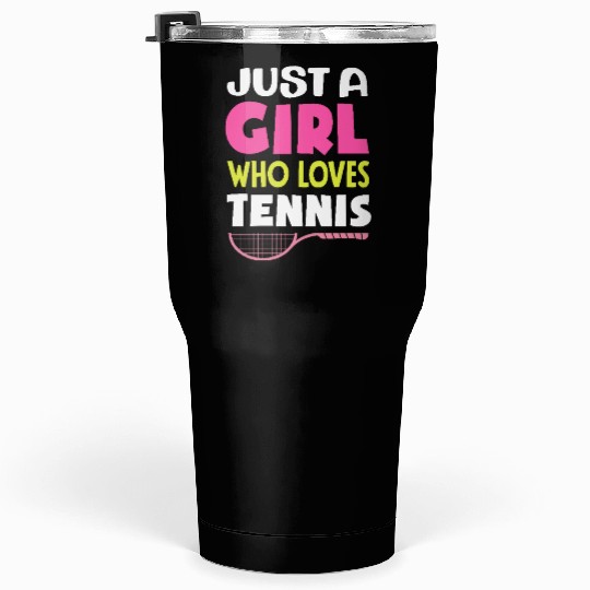 Just A Girl Who Loves Tennis Passion Tumblers 30 Oz