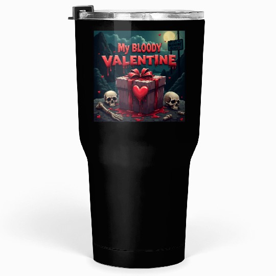 My bloody Valentine Tumblers 30 Oz