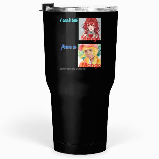 I can t tell manga from a mango Tumblers 30 Oz