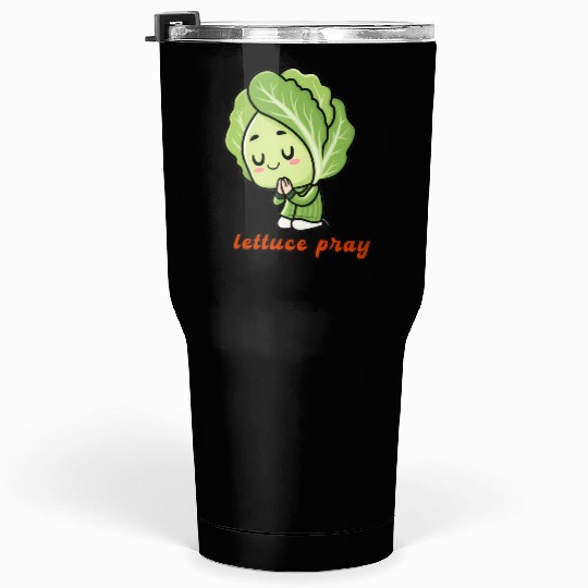 Lettuce pray not Let us pray Tumblers 30 Oz