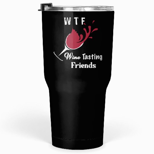 WTF Wine Tasting Friends Tumblers 30 Oz Funny Birthday Gi