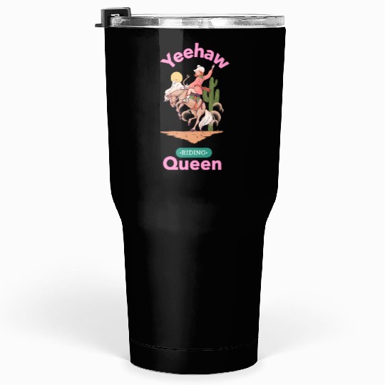 Yeehaw Queen, girl horse riding Tumblers 30 Oz.
