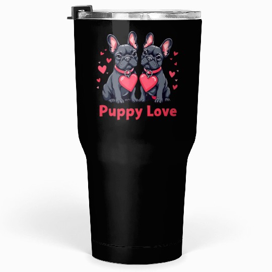 Valentines Day - Puppy Love French Bulldog Tumblers 30 Oz