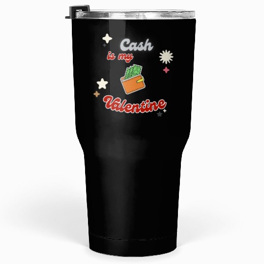 Money Lover's Valentine Apparel Tumblers 30 Oz