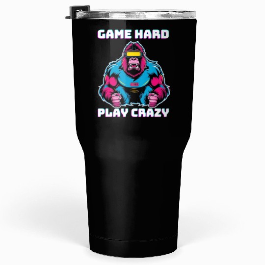 Game Hard Play Crazy Gorilla Gamer Tumblers 30 Oz Gaming