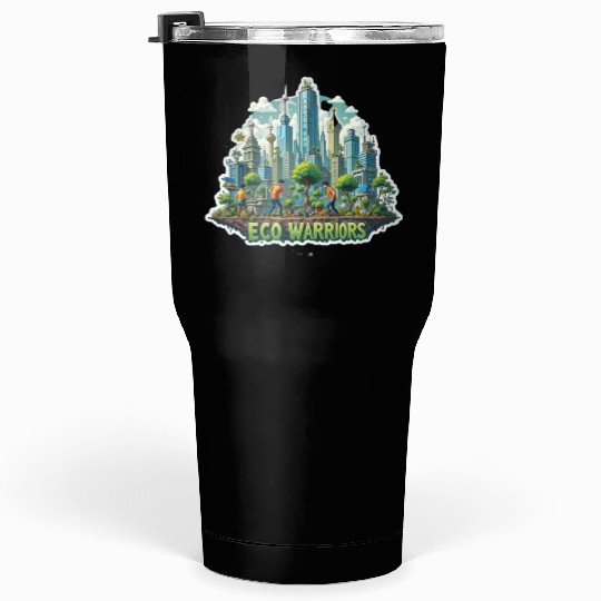 Fight for the Future: Eco Warriors for a Greener T Tumblers 30 Oz