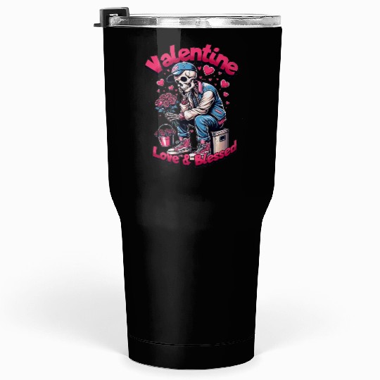 Valentine Skeleton Love & Blessed Streetwear Desig Tumblers 30 Oz