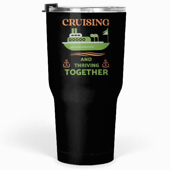 Cruising and Thriving Together Tumblers 30 Oz