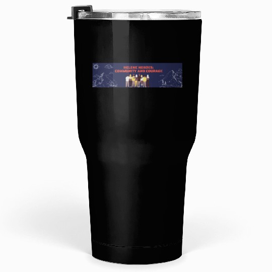 Helene Heroes Community and Courage Tumblers 30 Oz