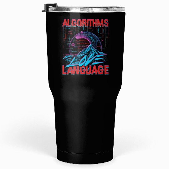 Computer Linguist Algorithms Are My Love Language Tumblers 30 Oz