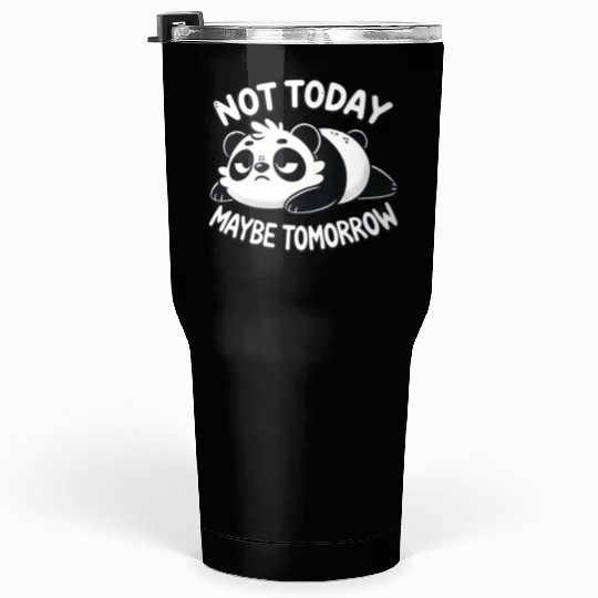 Grumpy Panda – Not Today, Maybe Tomorrow Tumblers 30 Oz