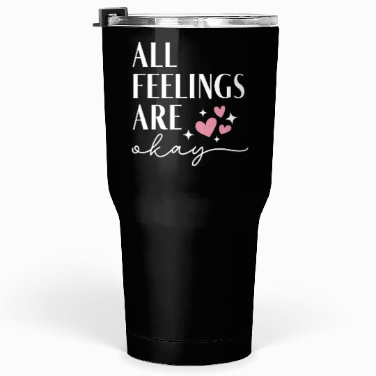 All Feelings Are Ok - Mental Health Awareness Tumblers 30 Oz
