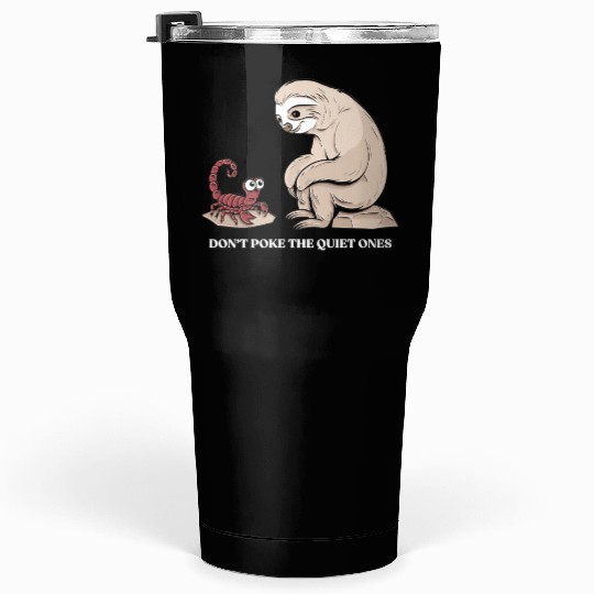 Scorpio Zodiac Sloth Don't Poke The Quiet Ones Tumblers 30 Oz