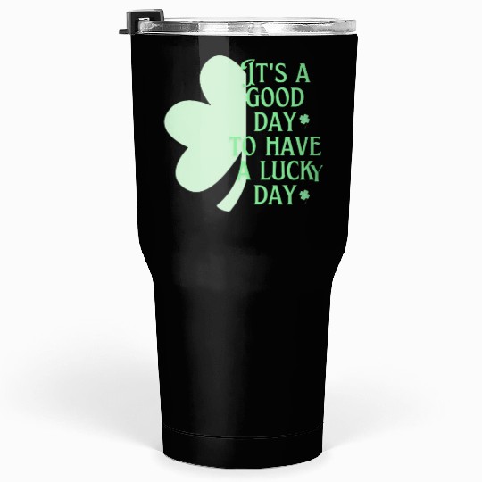 It's A Good Day Saint Patrick's Day | Shamrock Day Tumblers 30 Oz