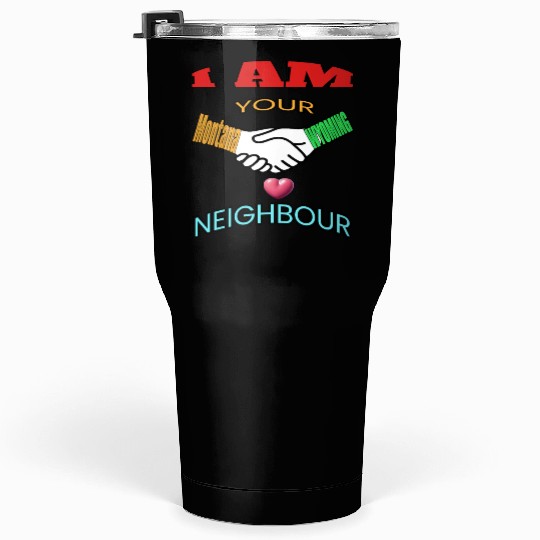 I AM YOUR NEIGHOUR MONTANA AND WYOMING Tumblers 30 Oz